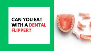 Can You Eat with a Dental Flipper