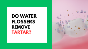 Do Water Flossers Remove Tartar