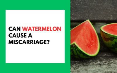 Can Watermelon Cause a Miscarriage