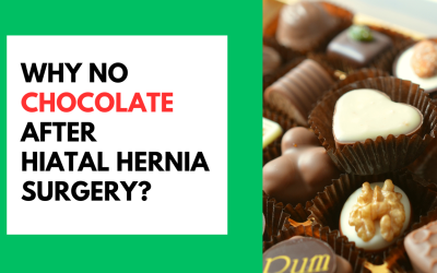 Why No Chocolate After Hiatal Hernia Surgery? Why No Chocolate FAter Hiatel Hernia Surgery