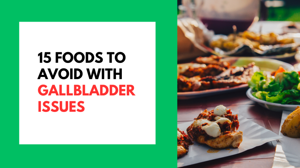 15 food to avoid with gallbladder issues