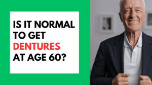Is It Normal To Get Dentures At Age 60