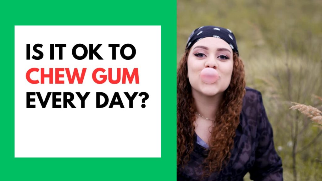 Is It Ok to Chew Gum Every Day