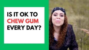 Is It Ok to Chew Gum Every Day