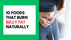 10 Foods That Burn Belly Fat Naturally